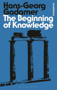 Title: The Beginning of Knowledge, Author: Hans-Georg Gadamer