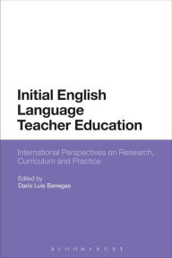 Title: Initial English Language Teacher Education: International Perspectives on Research, Curriculum and Practice, Author: Darío Luis Banegas