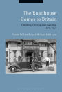 The Roadhouse Comes to Britain: Drinking, Driving and Dancing, 1925-1955