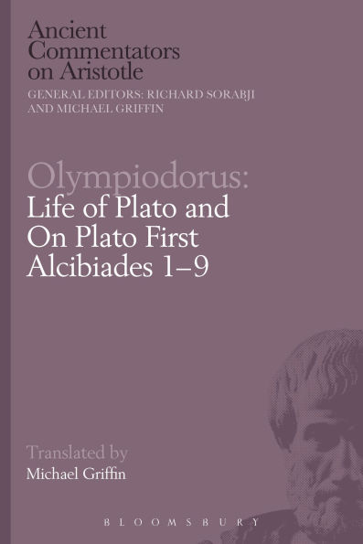 Olympiodorus: Life of Plato and On First Alcibiades 1-9