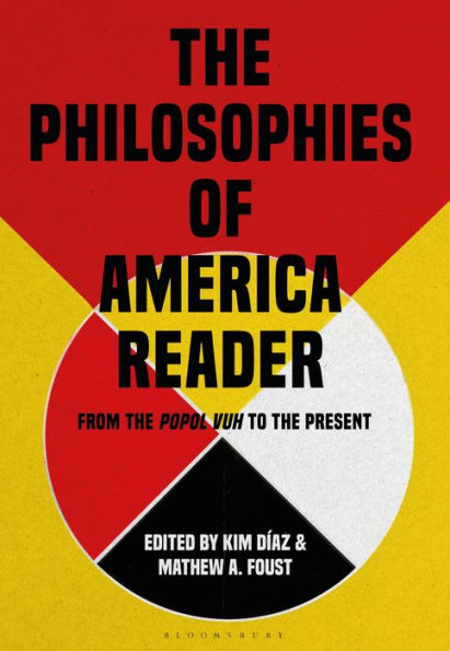 the Philosophies of America Reader: From Popol Vuh to Present