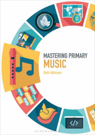 Title: Mastering Primary Music, Author: Ruth Atkinson