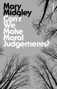 Title: Can't We Make Moral Judgements?, Author: Mary Midgley