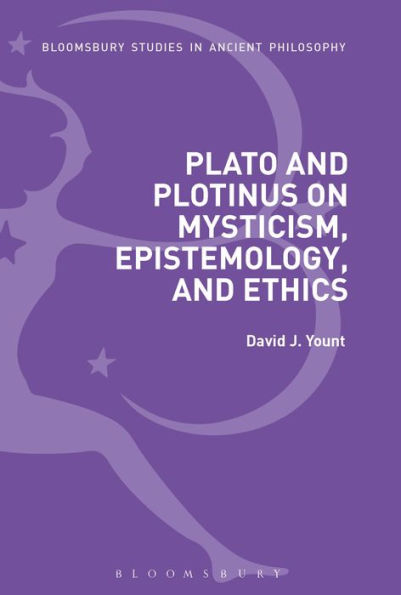 Plato and Plotinus on Mysticism, Epistemology, and Ethics