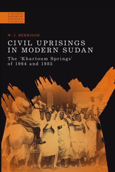 Civil Uprisings Modern Sudan: The 'Khartoum Springs' of 1964 and 1985