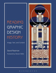 Title: Reading Graphic Design History: Image, Text, and Context, Author: David Raizman