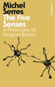 Title: The Five Senses: A Philosophy of Mingled Bodies, Author: Michel Serres