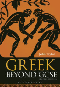 Title: Greek Beyond GCSE / Edition 2, Author: John Taylor