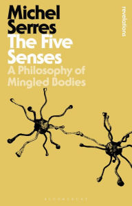 Title: The Five Senses: A Philosophy of Mingled Bodies, Author: Michel Serres