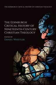 Kindle e-books new release The Edinburgh Critical History of Nineteenth-Century Christian Theology by Daniel Whistler  (English literature) 9781399546744