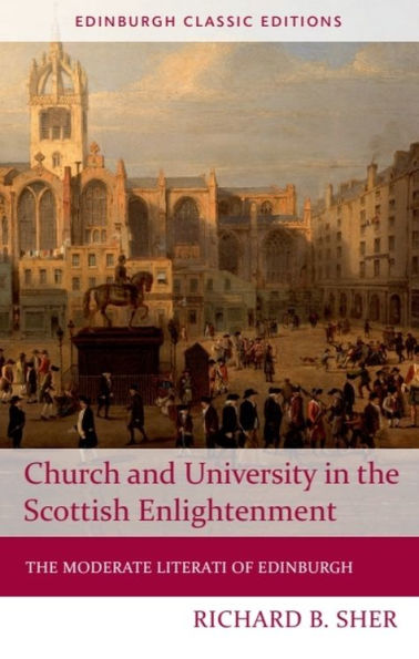 Church and University in the Scottish Enlightenment: The Moderate Literati of Edinburgh