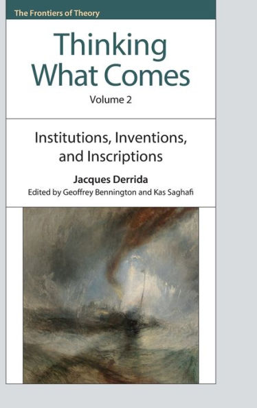 Thinking What Comes, Volume 2: Institutions, Inventions, and Inscriptions