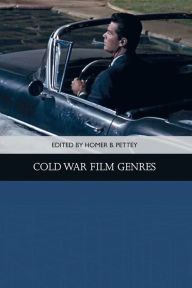 Title: Cold War Film Genres, Author: Homer B. Pettey