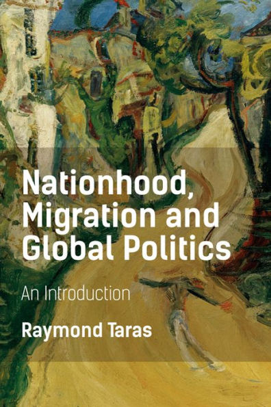 Nationhood, Migration and Global Politics: An Introduction / Edition 1
