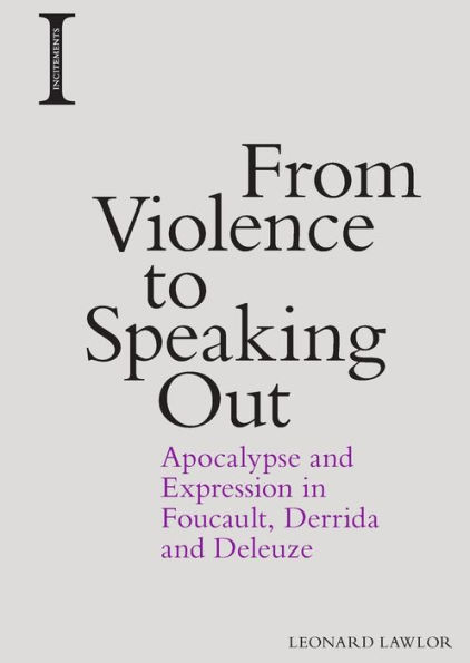 From Violence to Speaking Out: Apocalypse and Expression in Foucault, Derrida and Deleuze