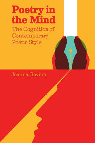 Title: Poetry in the Mind: The Cognition of Contemporary Poetic Style, Author: Joanna Gavins