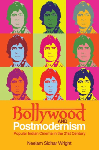 Bollywood and Postmodernism: Popular Indian Cinema in the 21st Century