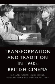 Title: Transformation and Tradition in 1960s British Cinema, Author: Richard Farmer