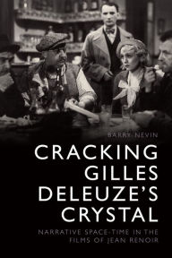 Title: Cracking Gilles Deleuze's Crystal: Narrative Space-time in the Films of Jean Renoir, Author: Barry Nevin