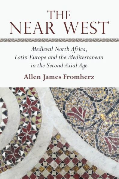 the Near West: Medieval North Africa, Latin Europe and Mediterranean Second Axial Age