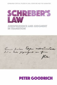 Title: Schreber's Law: Jurisprudence and Judgment in Transition, Author: Peter Goodrich