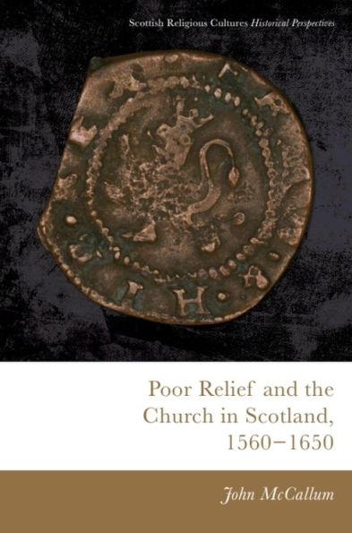 Poor Relief and the Church Scotland, 1560-1650