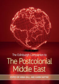 Title: The Edinburgh Companion to the Postcolonial Middle East, Author: Anna Ball