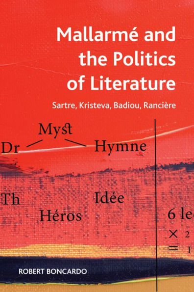 Mallarmé and the Politics of Literature: Sartre, Kristeva, Badiou, Rancière
