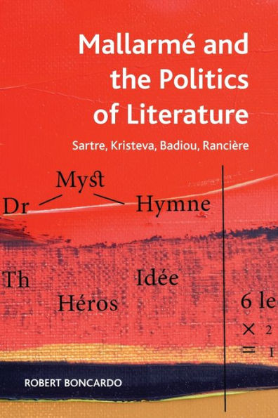 Mallarmé and the Politics of Literature: Sartre, Kristeva, Badiou, Rancière