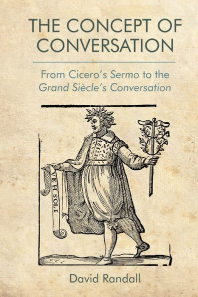 the Concept of Conversation: From Cicero's Sermo to Grand Siècle's Conversation