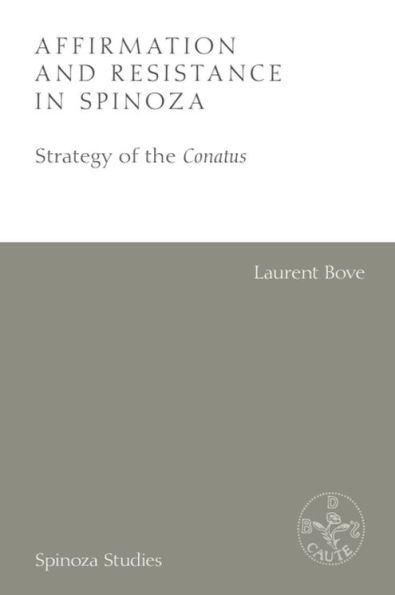 Affirmation and Resistance Spinoza: the Strategy of Conatus