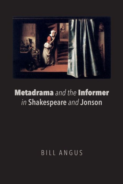 Metadrama and the Informer Shakespeare Jonson