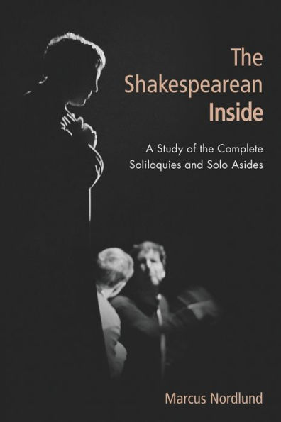 the Shakespearean Inside: A Study of Complete Soliloquies and Solo Asides