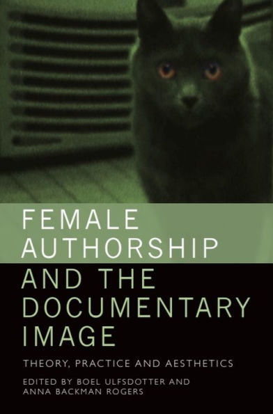 Female Authorship and the Documentary Image: Theory, Practice and Aesthetics