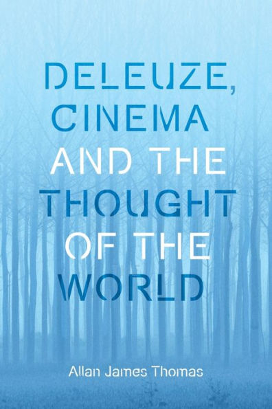 Deleuze, Cinema and the Thought of the World