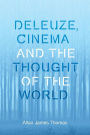 Deleuze, Cinema and the Thought of the World