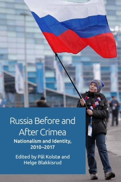Russia Before and After Crimea: Nationalism Identity, 2010-2017