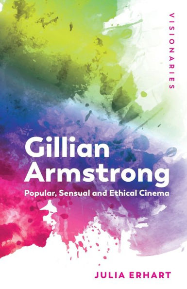 Gillian Armstrong: Popular, Sensual & Ethical Cinema