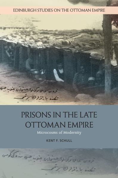 Prisons in the Late Ottoman Empire: Microcosms of Modernity