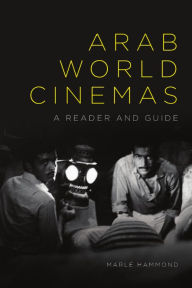 Title: Arab World Cinemas: A Reader and Guide, Author: Marlé Hammond