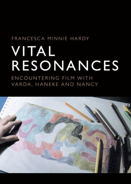 Vital Resonances: Encountering Film with Varda, Haneke and Nancy