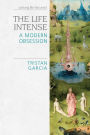 The Life Intense: A Modern Obsession