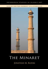 Title: The Minaret, Author: Jonathan M. Bloom