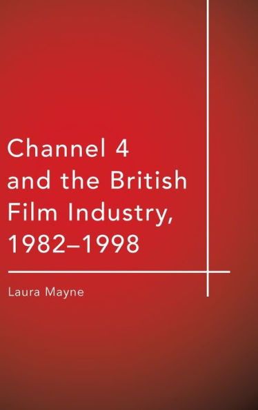 Channel 4 and the British Film Industry, 1982-1998