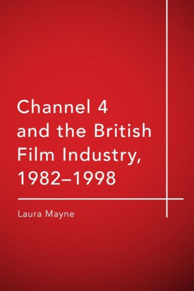 Channel 4 and the British Film Industry, 1982-1998