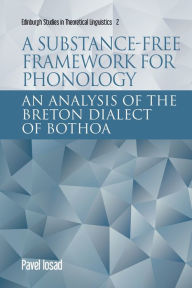 Title: A Substance-free Framework for Phonology: An Analysis of the Breton Dialect of Bothoa, Author: Pavel Iosad