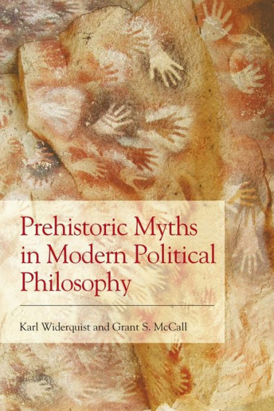 Prehistoric Myths Modern Political Philosophy: Challenging Stone Age Stories