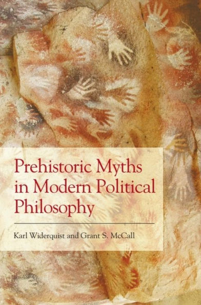 Prehistoric Myths Modern Political Philosophy: Challenging Stone Age Stories