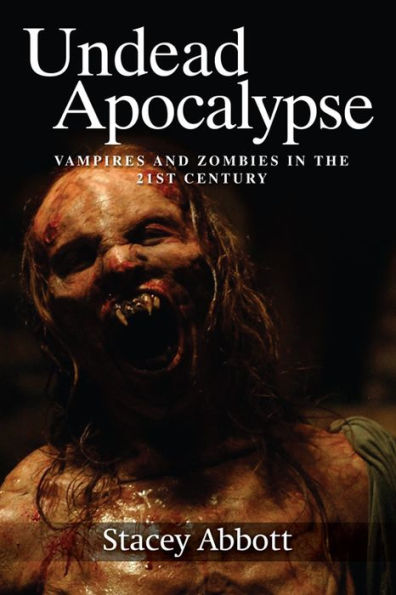 Undead Apocalypse: Vampires and Zombies the 21st Century