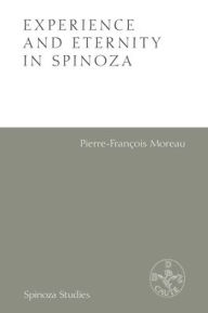 Title: Experience and Eternity in Spinoza, Author: Pierre-Francois Moreau